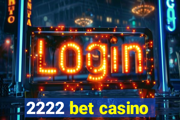 2222 bet casino